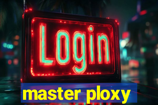 master ploxy